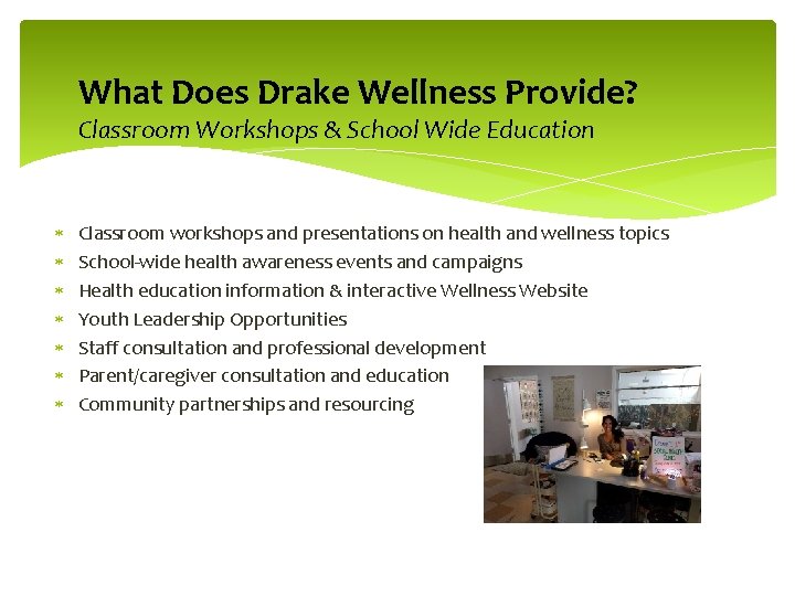 What Does Drake Wellness Provide? Classroom Workshops & School Wide Education Classroom workshops and