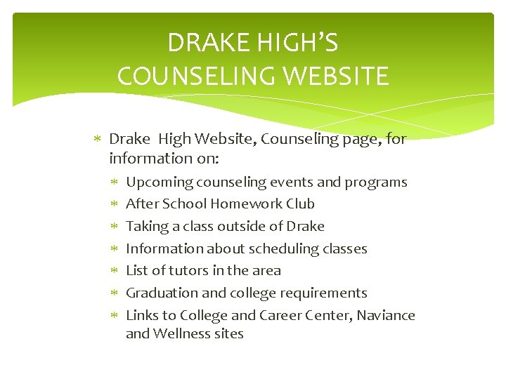 DRAKE HIGH’S COUNSELING WEBSITE Drake High Website, Counseling page, for information on: Upcoming counseling