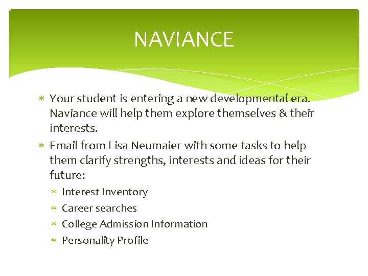 NAVIANCE Your student is entering a new developmental era. Naviance will help them explore