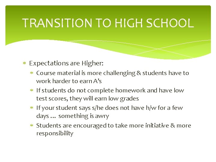 TRANSITION TO HIGH SCHOOL Expectations are Higher: Course material is more challenging & students