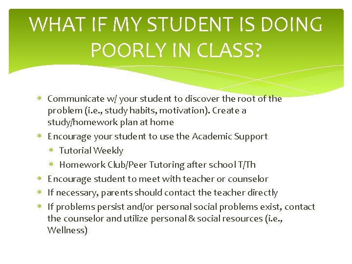 WHAT IF MY STUDENT IS DOING POORLY IN CLASS? Communicate w/ your student to