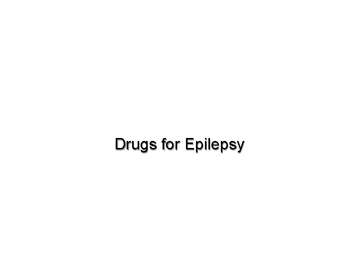 Drugs for Epilepsy 