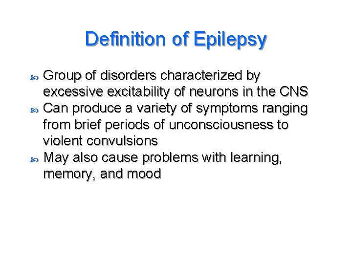 Definition of Epilepsy Group of disorders characterized by excessive excitability of neurons in the