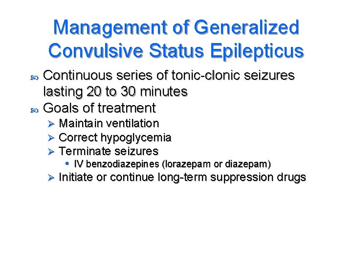 Management of Generalized Convulsive Status Epilepticus Continuous series of tonic-clonic seizures lasting 20 to