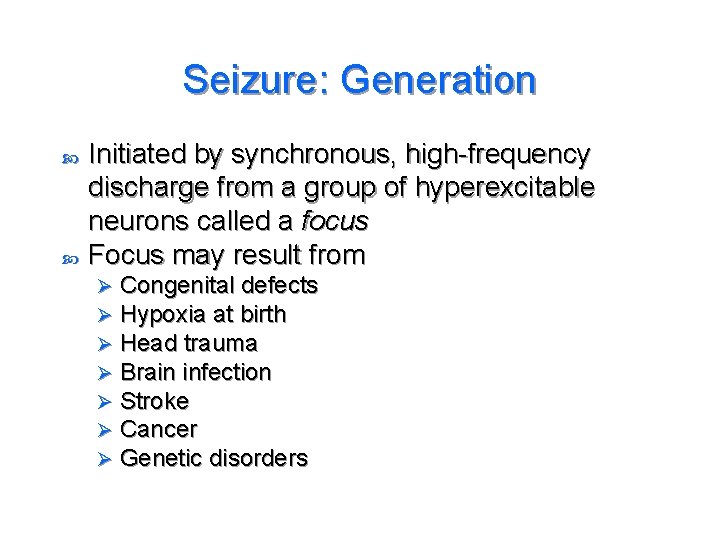 Seizure: Generation Initiated by synchronous, high-frequency discharge from a group of hyperexcitable neurons called