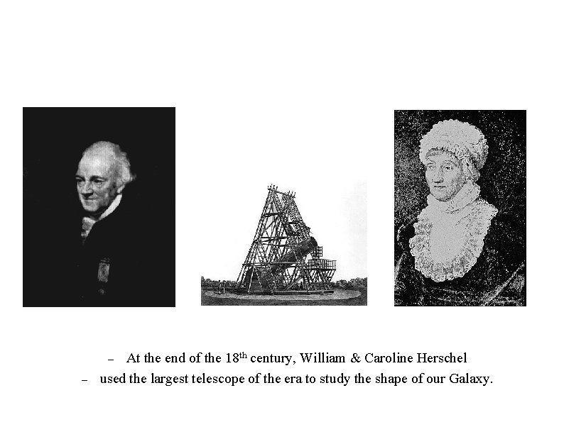 At the end of the 18 th century, William & Caroline Herschel used the At the end of the 18 th century, William & Caroline Herschel used the