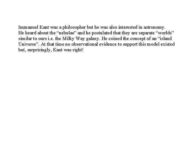 Immanuel Kant was a philosopher but he was also interested in astronomy. He heard Immanuel Kant was a philosopher but he was also interested in astronomy. He heard