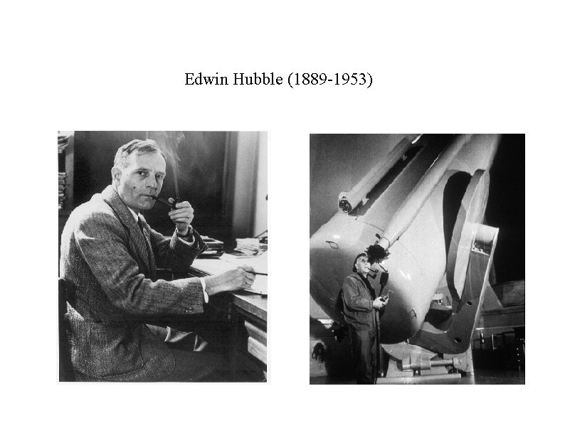 Edwin Hubble (1889 -1953) Edwin Hubble (1889 -1953)
