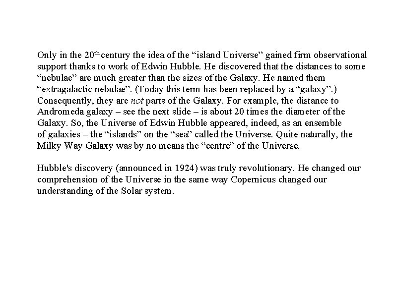 Only in the 20 th century the idea of the “island Universe” gained firm Only in the 20 th century the idea of the “island Universe” gained firm
