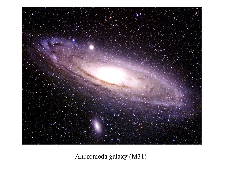 Andromeda galaxy (M 31) Andromeda galaxy (M 31)