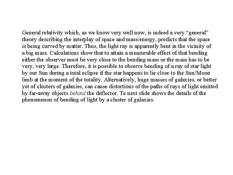 General relativity which, as we know very well now, is indeed a very “general” General relativity which, as we know very well now, is indeed a very “general”