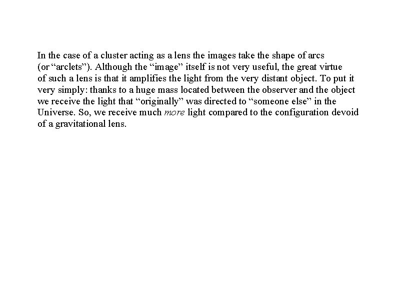 In the case of a cluster acting as a lens the images take the In the case of a cluster acting as a lens the images take the