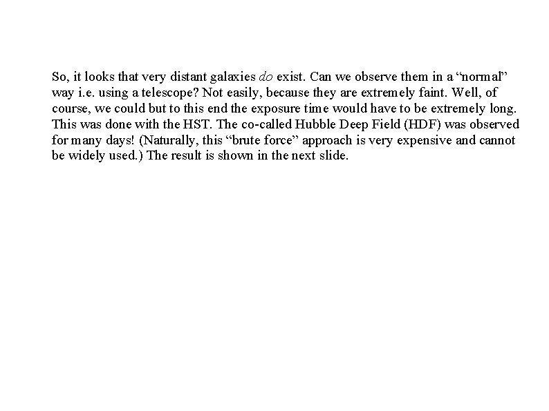 So, it looks that very distant galaxies do exist. Can we observe them in So, it looks that very distant galaxies do exist. Can we observe them in