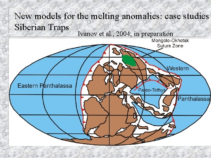 New models for the melting anomalies: case studies Siberian Traps Ivanov et al. ,