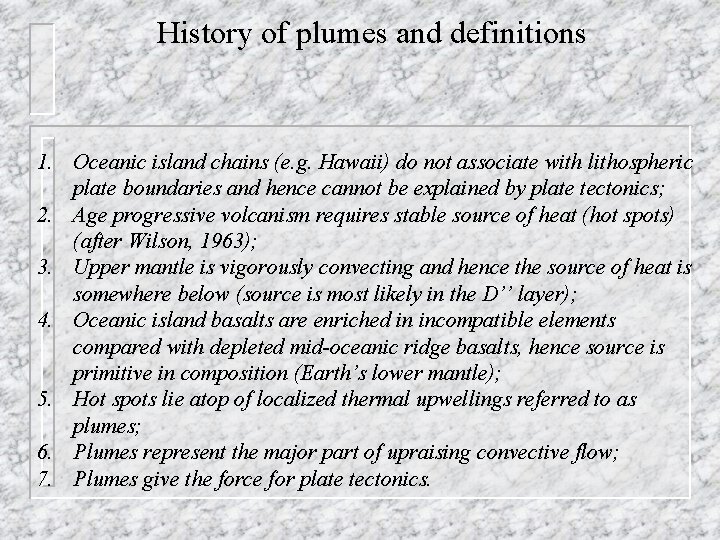 History of plumes and definitions 1. Oceanic island chains (e. g. Hawaii) do not