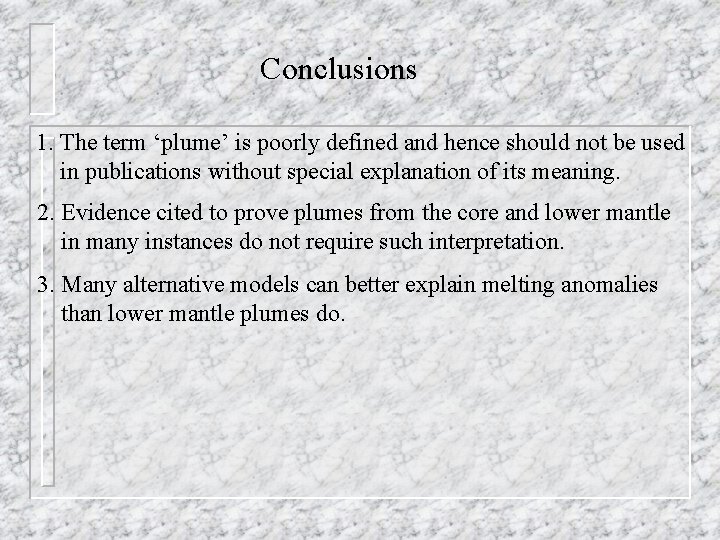 Conclusions 1. The term ‘plume’ is poorly defined and hence should not be used