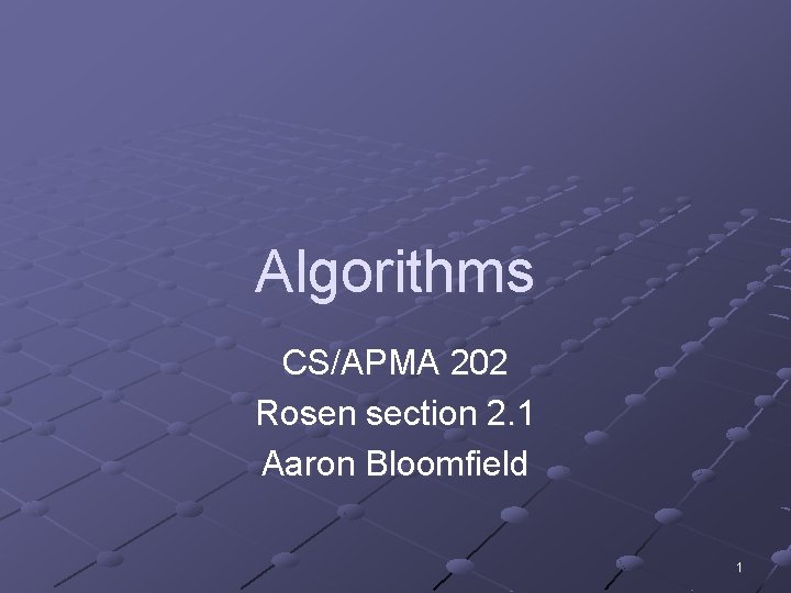 Algorithms CS/APMA 202 Rosen section 2. 1 Aaron Bloomfield 1 