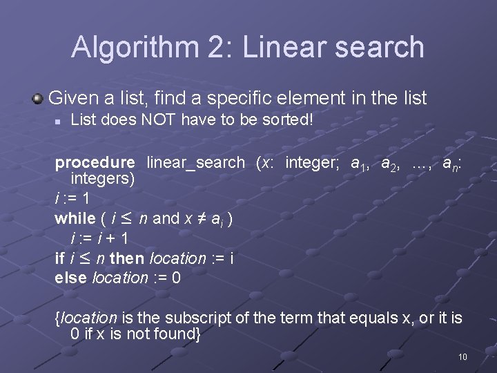 Algorithm 2: Linear search Given a list, find a specific element in the list