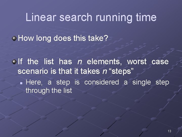 Linear search running time How long does this take? If the list has n