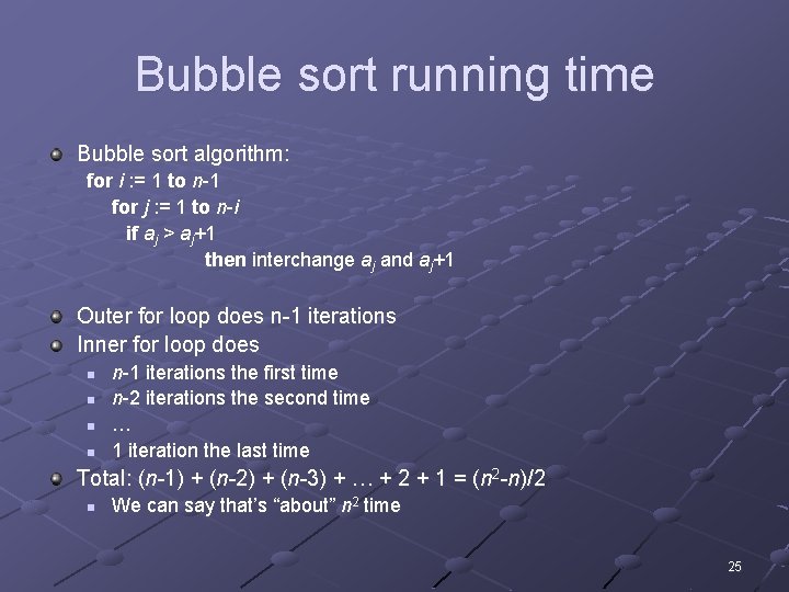 Bubble sort running time Bubble sort algorithm: for i : = 1 to n-1