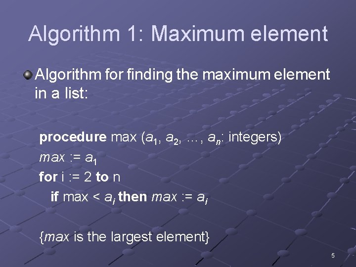 Algorithm 1: Maximum element Algorithm for finding the maximum element in a list: procedure