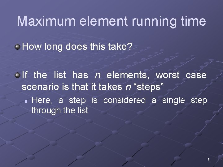 Maximum element running time How long does this take? If the list has n