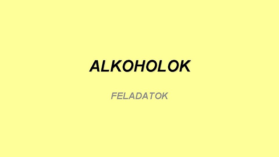 ALKOHOLOK FELADATOK 