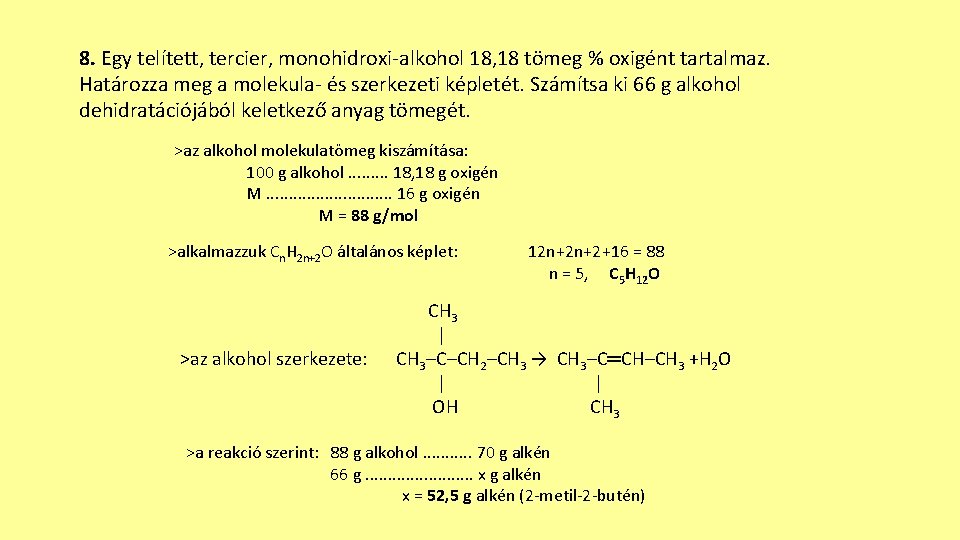 8. Egy telített, tercier, monohidroxi-alkohol 18, 18 tömeg % oxigént tartalmaz. Határozza meg a