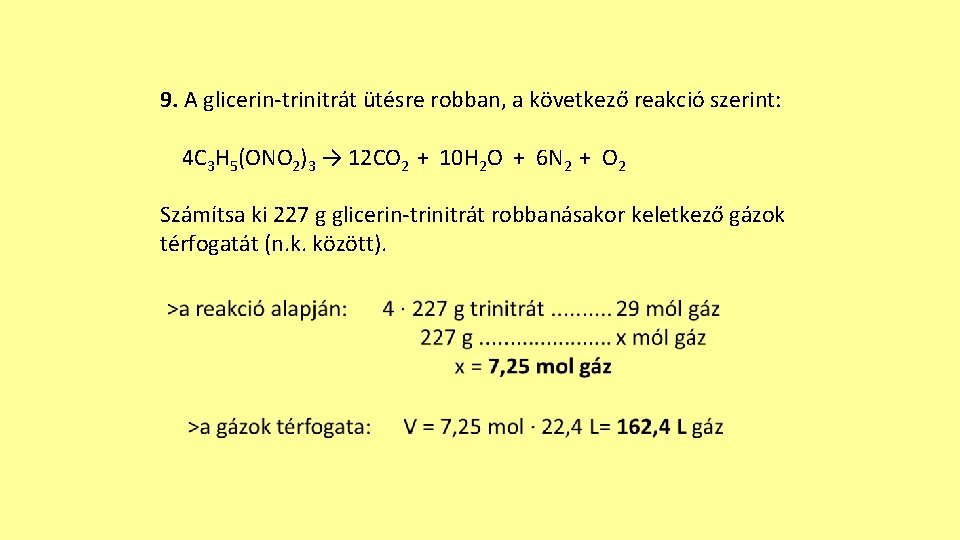 9. A glicerin-trinitrát ütésre robban, a következő reakció szerint: 4 C 3 H 5(ONO