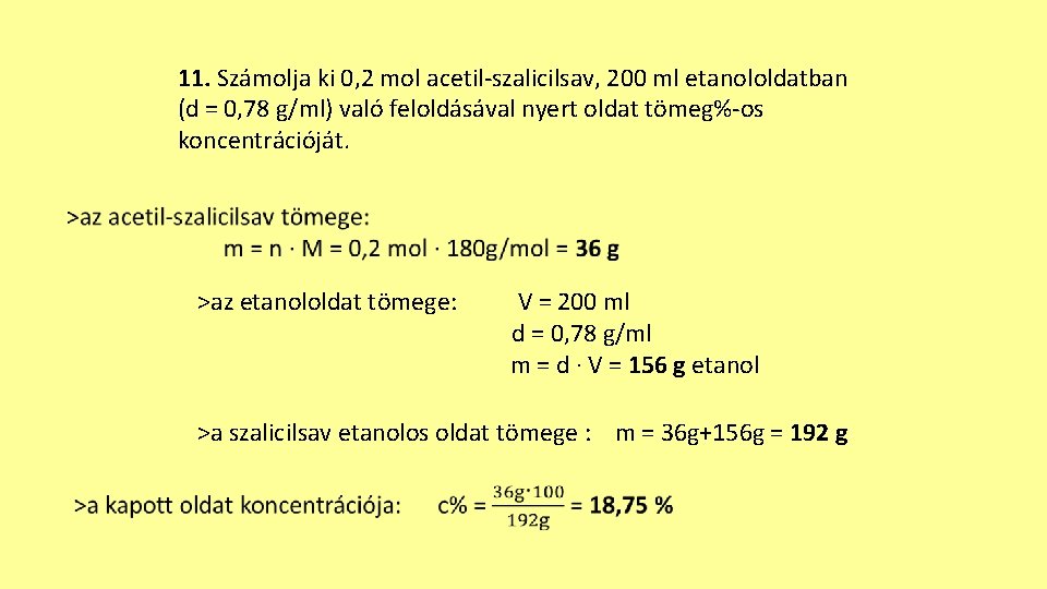 11. Számolja ki 0, 2 mol acetil-szalicilsav, 200 ml etanololdatban (d = 0, 78