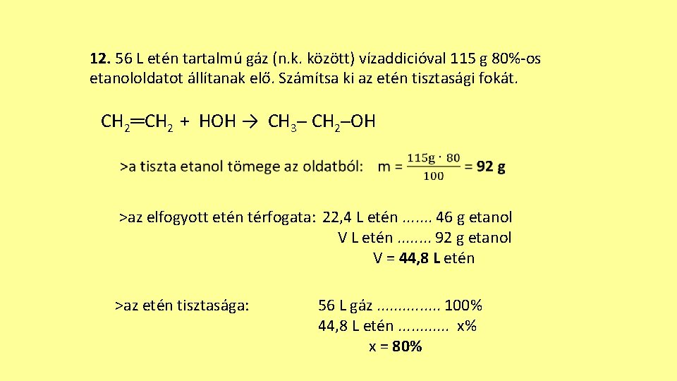 12. 56 L etén tartalmú gáz (n. k. között) vízaddicióval 115 g 80%-os etanololdatot