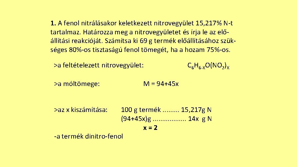 1. A fenol nitrálásakor keletkezett nitrovegyület 15, 217% N-t tartalmaz. Határozza meg a nitrovegyületet