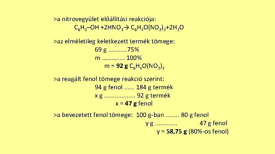 >a nitrovegyület előállítási reakciója: C 6 H 5─OH +2 HNO 3→ C 6 H