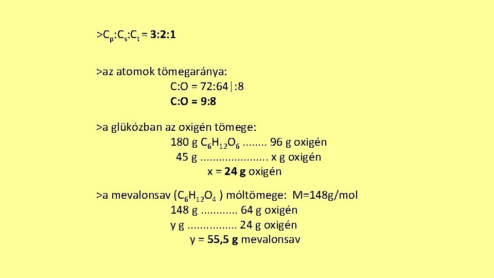 >Cp: Cs: Ct = 3: 2: 1 >az atomok tömegaránya: C: O = 72: