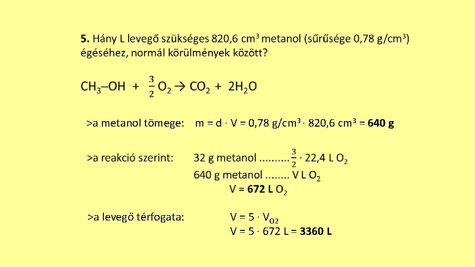 >a metanol tömege: m = d · V = 0, 78 g/cm 3 ·