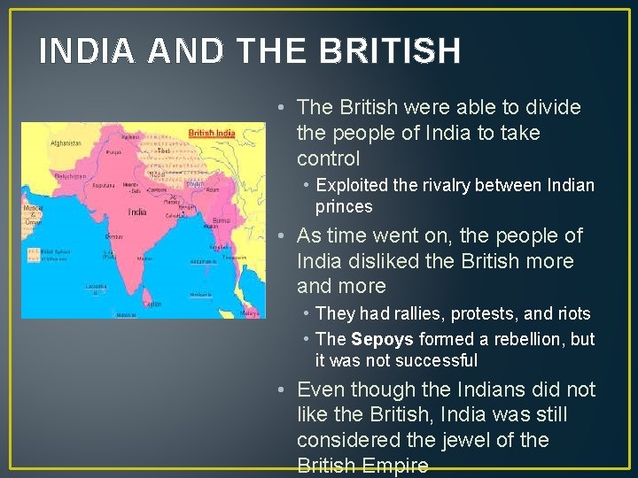 INDIA AND THE BRITISH • The British were able to divide the people of