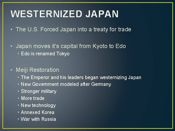 WESTERNIZED JAPAN • The U. S. Forced Japan into a treaty for trade •