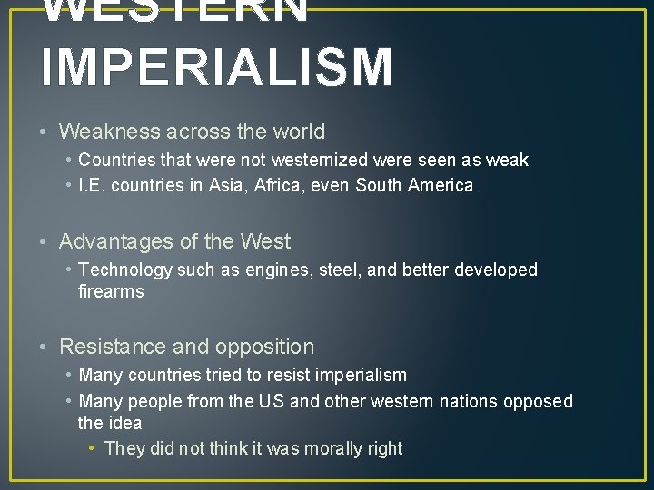 WESTERN IMPERIALISM • Weakness across the world • Countries that were not westernized were