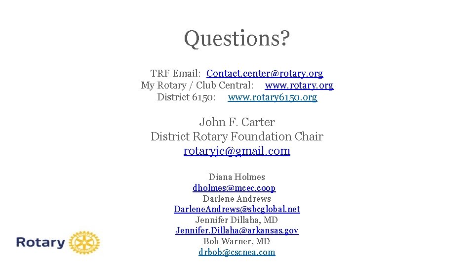 Questions? TRF Email: Contact. center@rotary. org My Rotary / Club Central: www. rotary. org