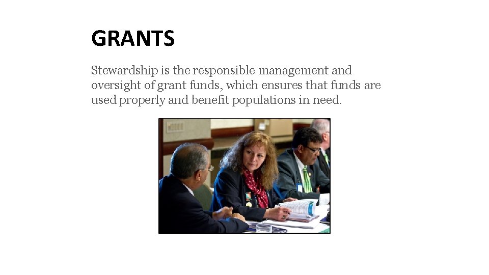 STEWARDSHIP GRANTS Stewardship is the responsible management and oversight of grant funds, which ensures
