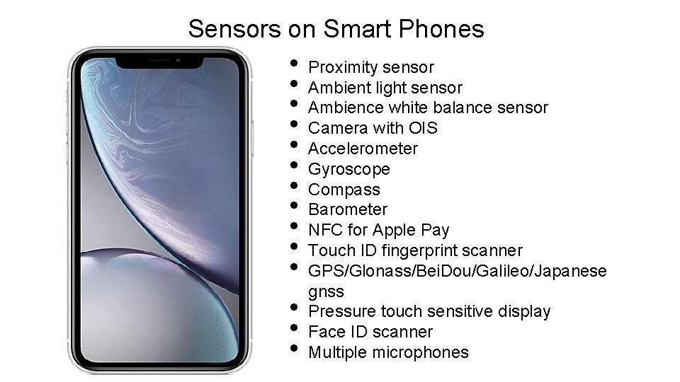 Sensors on Smart Phones • • • • Proximity sensor Ambient light sensor Ambience