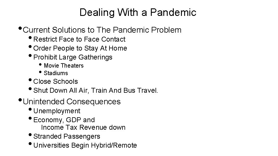 Dealing With a Pandemic • Current Solutions to The Pandemic Problem • Restrict Face