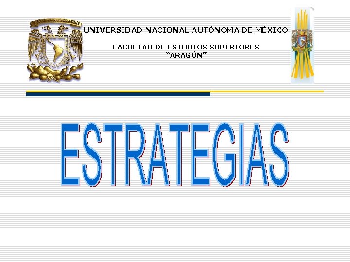 UNIVERSIDAD NACIONAL AUTÓNOMA DE MÉXICO FACULTAD DE ESTUDIOS SUPERIORES “ARAGÓN” UNIVERSIDAD NACIONAL AUTÓNOMA DE MÉXICO FACULTAD DE ESTUDIOS SUPERIORES “ARAGÓN”