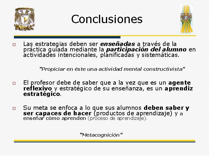 Conclusiones o Las estrategias deben ser enseñadas a través de la práctica guiada mediante Conclusiones o Las estrategias deben ser enseñadas a través de la práctica guiada mediante