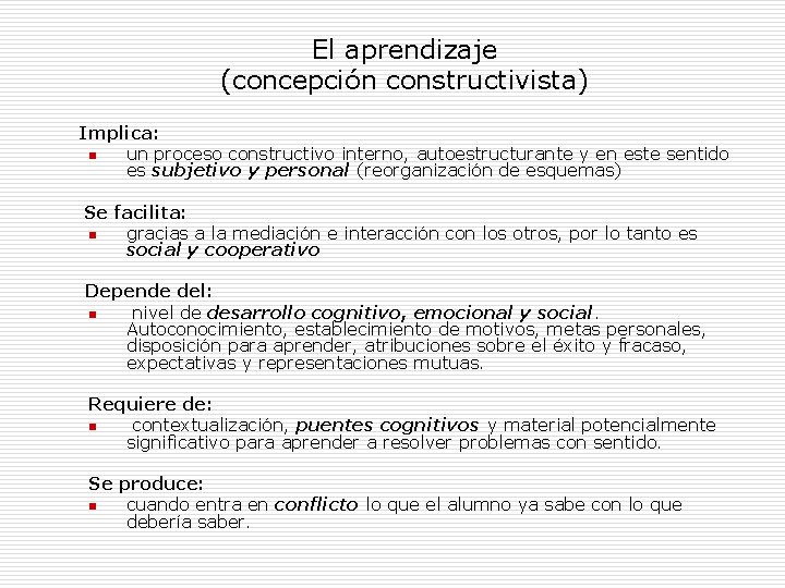 El aprendizaje (concepción constructivista) Implica: n un proceso constructivo interno, autoestructurante y en este El aprendizaje (concepción constructivista) Implica: n un proceso constructivo interno, autoestructurante y en este