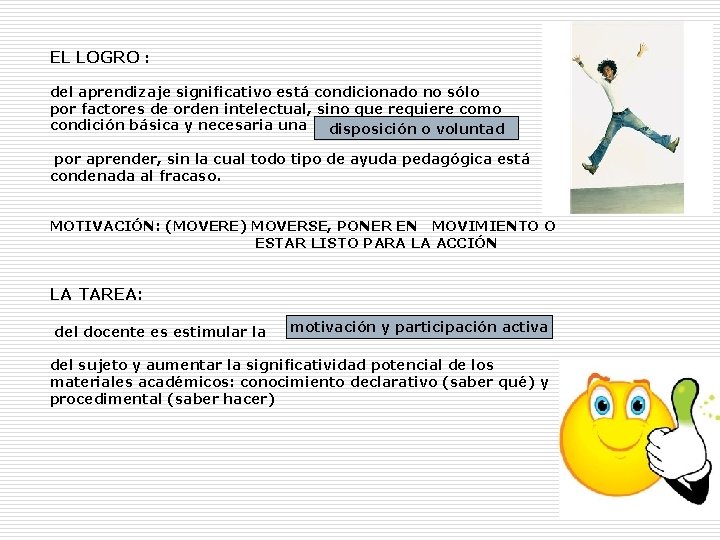 EL LOGRO : del aprendizaje significativo está condicionado no sólo por factores de orden EL LOGRO : del aprendizaje significativo está condicionado no sólo por factores de orden