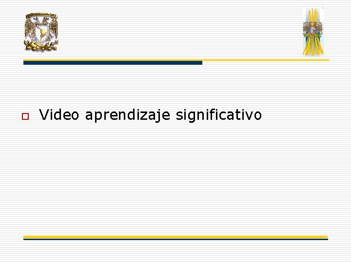 o Video aprendizaje significativo o Video aprendizaje significativo