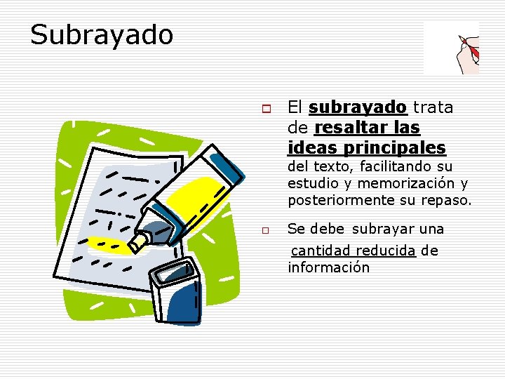 Subrayado o El subrayado trata de resaltar las ideas principales del texto, facilitando su Subrayado o El subrayado trata de resaltar las ideas principales del texto, facilitando su