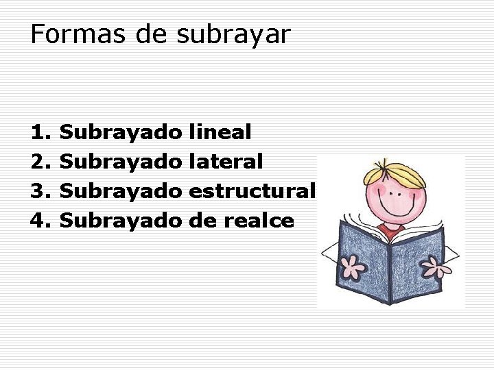 Formas de subrayar 1. 2. 3. 4. Subrayado lineal lateral estructural de realce Formas de subrayar 1. 2. 3. 4. Subrayado lineal lateral estructural de realce