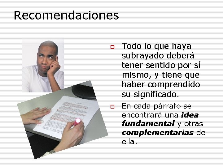 Recomendaciones o o Todo lo que haya subrayado deberá tener sentido por sí mismo, Recomendaciones o o Todo lo que haya subrayado deberá tener sentido por sí mismo,